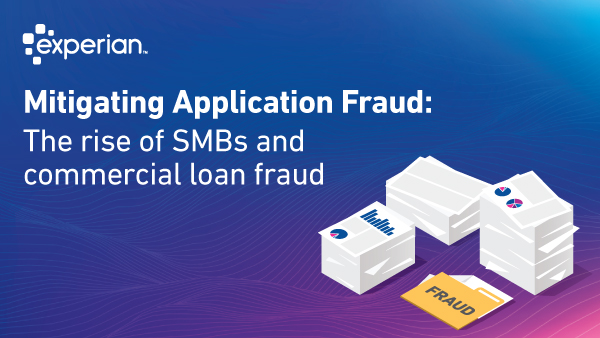Mitigating Application Fraud: The rise of SMB's and commercial loan fraud