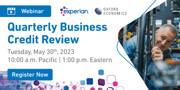 Join Experian and Oxford Economics on Tuesday, May 30th, 2023 for the Quarterly Business Credit Review