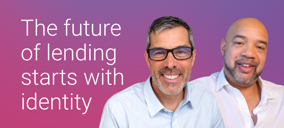 Ask the Expert: The Future of Lending Starts With Identity With Shawn Rife and Brian Cardona
