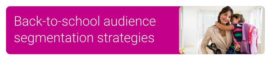 Back-to-school audience segmentation strategies