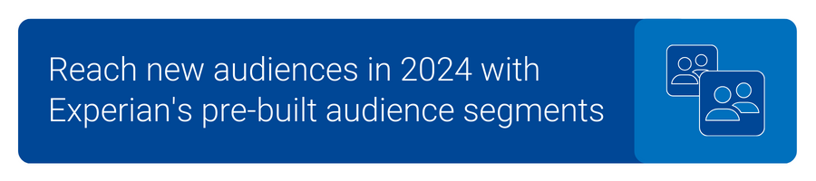 Reach new audiences in 2024 with Experian's pre-built audience segments