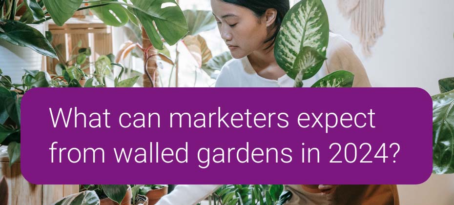 Are walled gardens in 2024 still a marketing challenge?