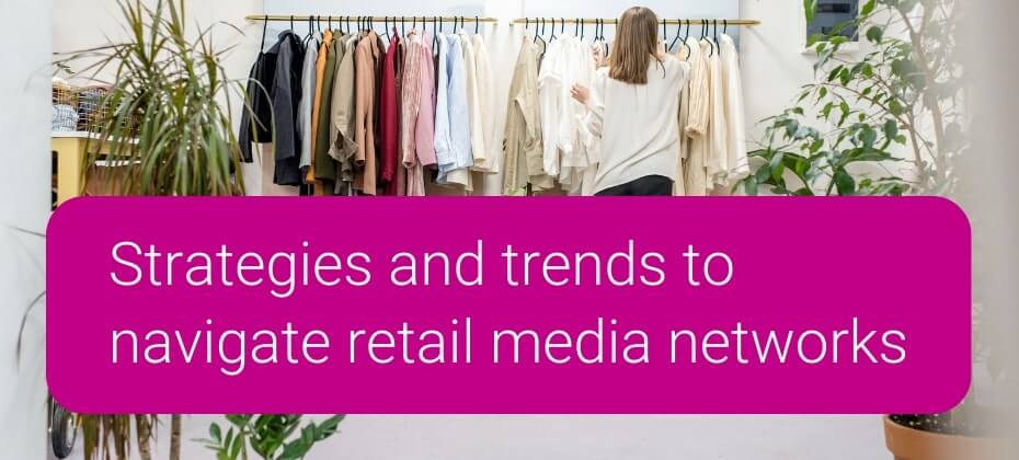 Advertising trends with retail media networks in 2023