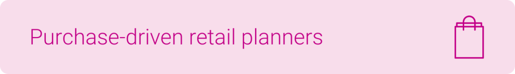 Purchase-driven retail planners
