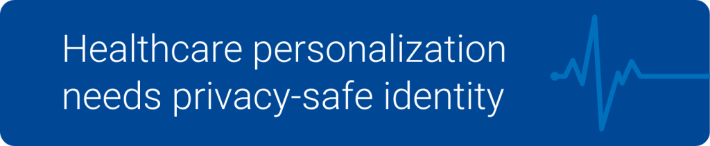 Healthcare personalization needs privacy-safe identity