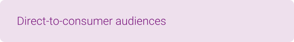 Direct-to-consumer audiences