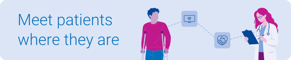 Meet patients where they are