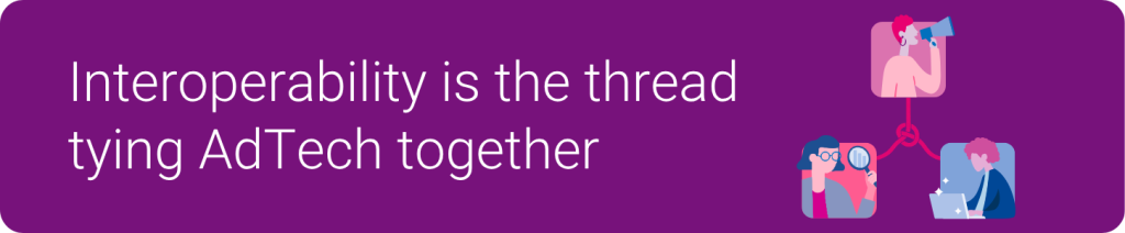 Interoperability is the thread typing AdTech together