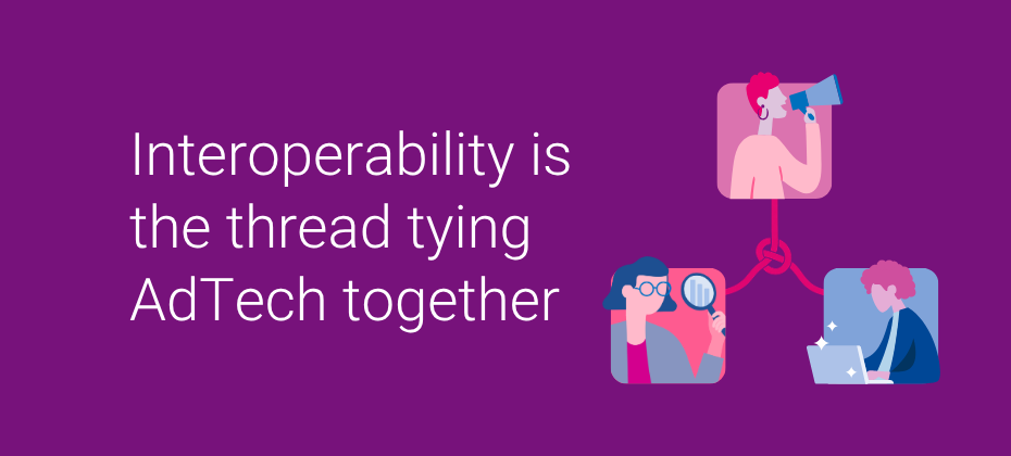 AdTech has enough tools. Now they need to work together.