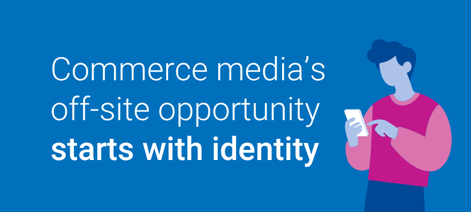 Beyond owned inventory: How commerce media networks can grow off-site
