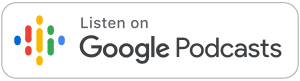 Listen and Follow on Google Podcasts