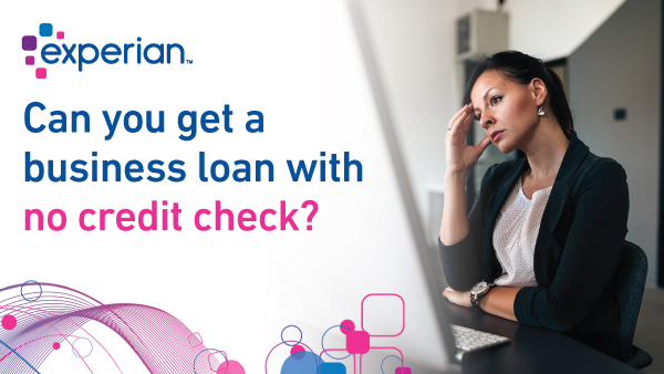 Can You Get a Small Business Loan With No Credit Check?