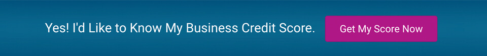 Yes! I'd Like to Know My Business Credit Score.  Get my score now