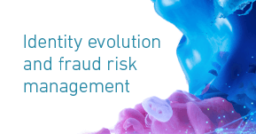 Identity evolution and fraud risk management