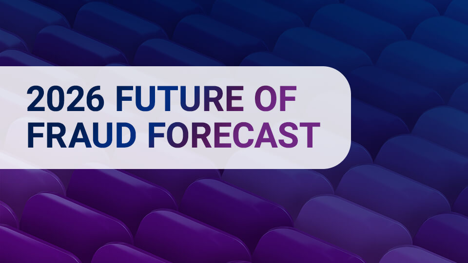 2026 Future of Fraud Forecast: Insights into the Next Wave of AI-Driven Fraud